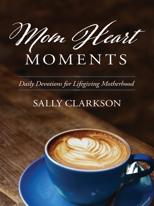Title details for Mom Heart Moments by Sally Clarkson - Available